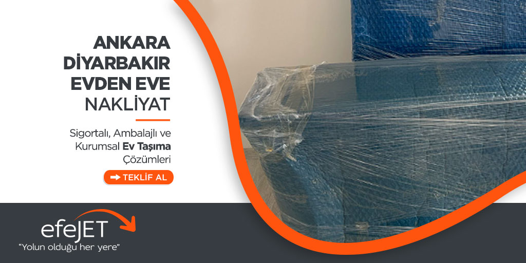 Ankara Diyarbakır Şehirler Arası Evden Eve Nakliyat - Ankara Efejet Nakliyat