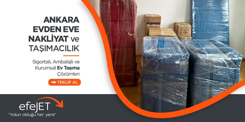 Ankara Evden Eve Nakliyat - Ankara Efejet Nakliyat